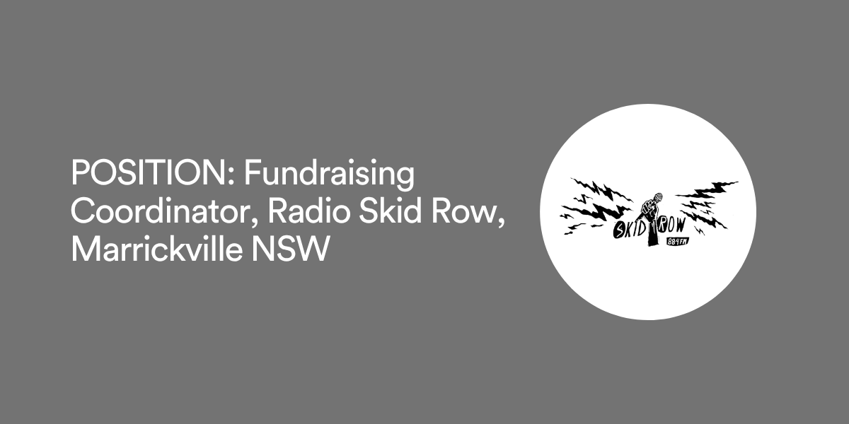 POSITION: Fundraising Coordinator, Radio Skid Row, Marrickville NSW